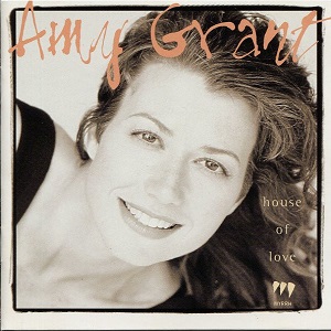 Amy Grant – House Of Love