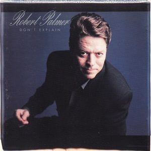 Robert Palmer - Don't Explain