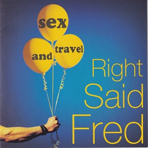 Right Said Fred Sex And Travel