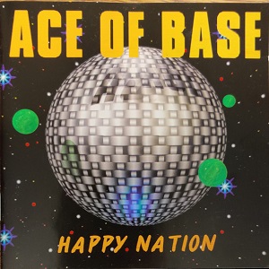 Ace Of Base – Happy Nation