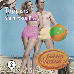 Golden Classics - Toppers Van Toen Volume 2 - Diverse Artiesten