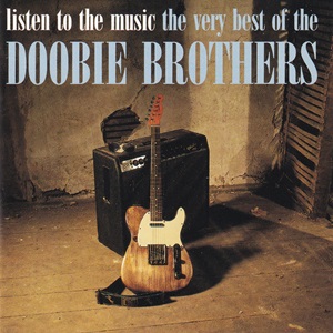 Doobie Brothers - Listen To The Music - The Very Best Of