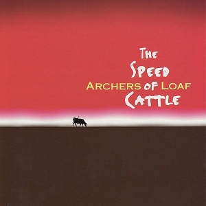 Archers of Loaf – The Speed Of Cattle