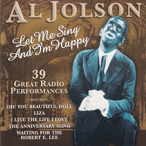 Al Jolson – Let Me Sing And I’m Happy – 39 Great Radio Performancesv