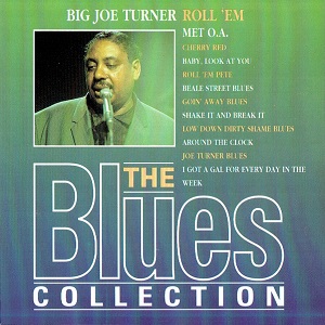 Big Joe Turner – Roll ‘Em