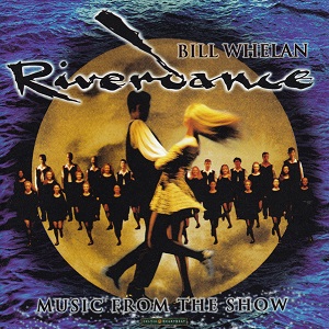 Bill Whelan – Riverdance – Music From The Show