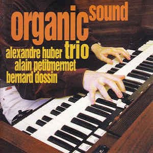 Alexandre Huber Trio - Organic Sound