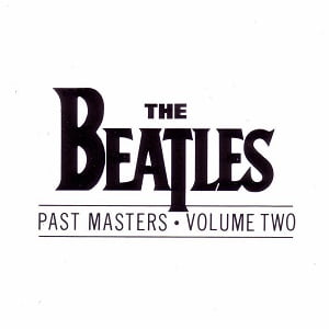 Beatles (The) - Past Masters • Volume Two