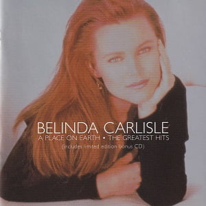 Belinda Carlisle - A Place On Earth · The Greatest Hits (Limited Edition Incl. Bonus CD)