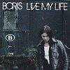 Boris Live My Life