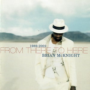 Brian McKnight - 1989-2002 From There To Here