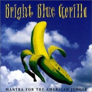 Bright Blue Gorilla - Mantra For The American Jungle