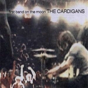 Cardigans (The) - First Band On The Moon