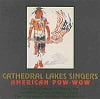 Cathedral Lake Singers - American Pow-Wow