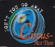 Circus Act Two Dont You Go Away  Tracks Cd Maxi Single