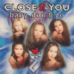 Close II You - Baby Don't Go (2 Tracks Cd-Single)