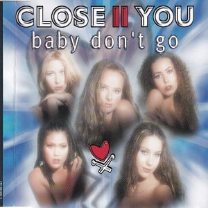 Close II You - Baby Don't Go