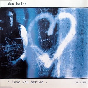 Dan Baird - I Love You Period