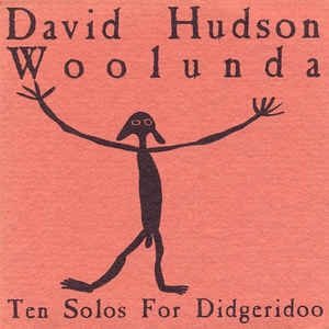 David Hudson - Woolunda (Ten Solos For Didgeridoo)