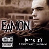Eamon - F**k It (I Don't Want You Back) (2 Tracks Cd-Single)