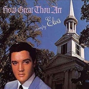 Elvis Presley - How Great Thou Art