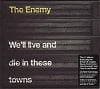 Enemy (the) We'll Live And Die In These Towns