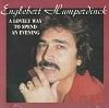 Engelbert Humperdinck - A Lovely Way To Spend An Evening