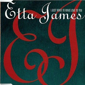 Etta James - I Just Want To Make Love To You