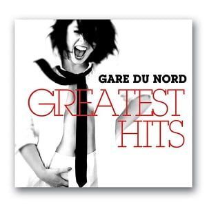 Gare Du Nord - Greatest Hits Gare Du Nord - Greatest Hits