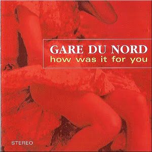 Gare Du Nord - How Was It For You