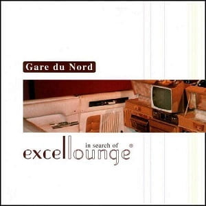 Gare du Nord - In Search Of Excellounge