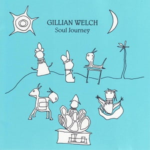 Gillian Welch - Soul Journey
