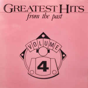 Greatest Hits From The Past Volume 4 - Diverse Artiesten
