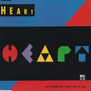 Heart - All I Wanna Do Is Make Love To You (3 Tracks Cd-Maxi-Single)