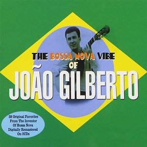 João Gilberto - The Bossa Nova Vibe Of João Gilberto