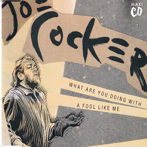 Joe Cocker - What Are You Doing With A Fool Like Me (3 Tracks Cd-Maxi-Single)