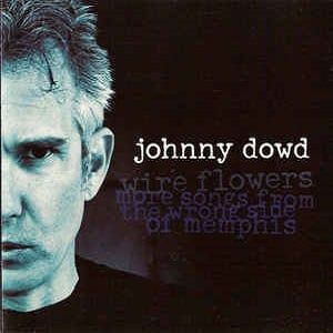 Johnny Dowd - Wire Flowers