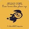 Julian Cope - Fear Loves This Place