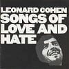 Leonard Cohen - Songs Of Love And Hate Leonard Cohen - Songs Of Love And Hate