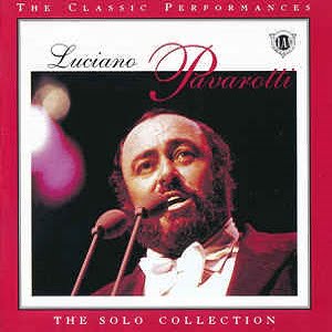Luciano Pavarotti - The Classic Performances - The Solo Collection