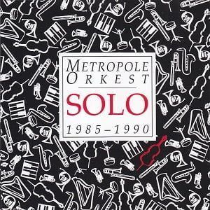 Metropole Orkest - Solo 1985-1990 Metropole Orkest - Solo 1985-1990