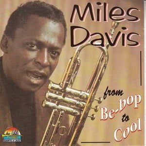 Miles Davis - From Be-bop To Cool