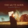 Mute Gods (The) - Do Nothing Till You Hear From Me