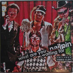 Nailpin - What Are You Waiting For (2 Tracks Cd-Single)