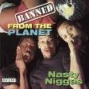 Nasty Niggas - Banned From The Planet