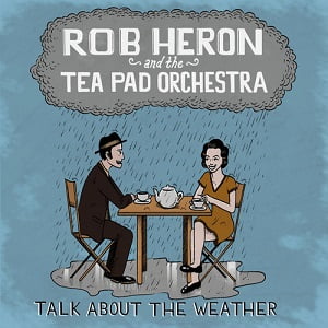 Rob Heron And The Tea Pad Orchestra - Talk About The Weather