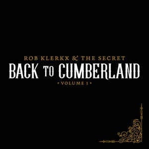 Rob Klerkx & The Secret - Back To Cumberland