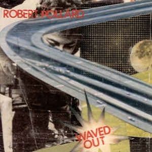 Robert Pollard - Waved Out