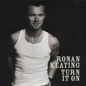 Ronan Keating - Turn It On (Special Edition Incl. UK Bonus Tracks)