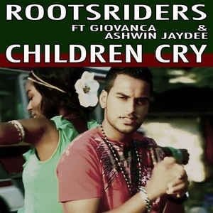 Rootsriders Ft. Giovanca & Ashwin Jaydee - Children Cry (2 Tracks Cd-Single)